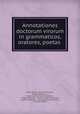 Annotationes doctorum virorum in grammaticos, oratores, poetas ., Josse Badius, Angelo Poliziano, Angelo Poliziano, (, Marco Antonio Coccio Sabellico , Filippo Beroaldo , Giovanni Battista Egnazio, Domizio Calderino, Pius Antonius Bartolinus , Cornelio Vitelli 