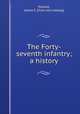 The Forty-seventh infantry; a history, Pollard, James E. [from old catalog] 