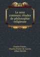 Le sens commun: tudes de philosophie religieuse, 
