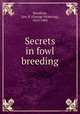 Secrets in fowl breeding, Burnham, Geo. P. (George Pickering), 1814-1902 