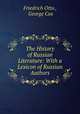 The History of Russian Literature: With a Lexicon of Russian Authors, Friedrich Otto , George Cox 