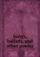 Songs, ballads, and other poems, Bayly, Thomas Haynes, 1797-1839,Bayly, Helena Beecher Hayes,Wrangham, Francis, 1769-1842, tr 