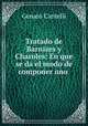 Tratado de Barnizes y Charoles: En que se da el modo de componer uno ., Genaro Cantelli 