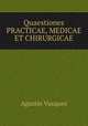 Quaestiones PRACTICAE, MEDICAE ET CHIRURGICAE, 