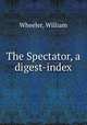 The Spectator, a digest-index, Wheeler, William 