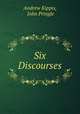 Six Discourses, Andrew Kippis, John Pringle 