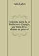 Segunda parte de la Medicina y Cirurgia, que trata de las vlceras en general ., Juan Calvo 