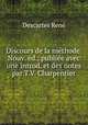 Discours de la mthode. Nouv. d., publie avec une introd. et des notes par T.V. Charpentier, 