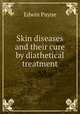 Skin diseases and their cure by diathetical treatment, Edwin Payne 