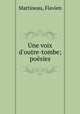 Une voix d`outre-tombe; posies, Martineau, Flavien 