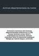 Inventaire sommaire des Archives dpartementales antrieures 1790. Cantal. Archives civiles. Srie C (intendance de Clermont, election d`Aurillac) Srie D (instruction publique) Rdig par Gabriel Esquer, archiviste, 