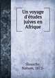 Un voyage d`tudes juives en Afrique, Slouschz, Nahum, 1872- 