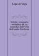 Veinte y vna parte verdadera de las comedias del Fenix de Espaa Frei Lope ., Lope de Vega 