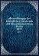 Abhandlungen der Kniglichen Akademie der Wissenschaften in Berlin. 1877, Deutsche Akademie der Wissenschaften zu Berlin 