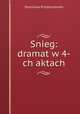 Snieg: dramat w 4-ch aktach, 