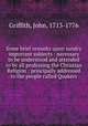 Some brief remarks upon sundry important subjects : necessary to be understood and attended to by all professing the Christian Religion : principally addressed to the people called Quakers, Griffith, John, 1713-1776 