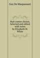 Huit contes choisis. Selected and edited with notes by Elizabeth M. White, Guy de Maupassant 