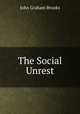 The Social Unrest, John Graham Brooks 