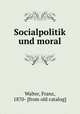 Socialpolitik und moral, Walter, Franz, 1870- [from old catalog] 