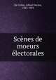 Scnes de moeurs lectorales, De Celles, Alfred Duclos, 1843-1925 