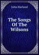 The Songs Of The Wilsons, John Harland 