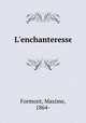 L`enchanteresse, Formont, Maxime, 1864- 