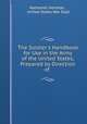 The Soldier`s Handbook for Use in the Army of the United States, Prepared by Direction of ., Nathaniel Hershler , United States War Dept 