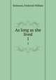 As long as she lived. 1, Robinson, Frederick William 
