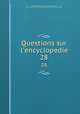 Questions sur l`encyclopedie. 28, Voltaire, 1694-1778,Adams, John, 1735-1826, former owner. BRL,John Adams Library (Boston Public Library) BRL 