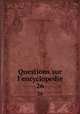 Questions sur l`encyclopedie. 26, Voltaire, 1694-1778,Adams, John, 1735-1826, former owner. BRL,John Adams Library (Boston Public Library) BRL 
