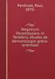 Negotium Perambulans in Tenebris, tudes de dmonologie grco-orientale, Perdrizet, Paul, 1870- 