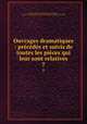 Ouvrages dramatiques : prcds et suivis de toutes les pices qui leur sont relatives. 7, Voltaire, 1694-1778,Adams, John, 1735-1826, former owner. BRL,John Adams Library (Boston Public Library) BRL 