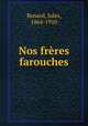 Nos frres farouches, Renard, Jules, 1864-1910 