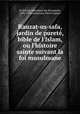 Rauzat-us-safa, jardin de puret, bible de l`Islam, ou l`histoire sainte suivant la foi musulmane, 