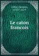 Le caton francois, Gillot, Jacques, 1550?-1619 