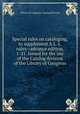 Special rules on cataloging, to supplement A.L.A. rules--advance edition. 1-21. Issued for the use of the Catalog division of the Library of Congress, Library of Congress. Catalog Division 