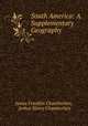 South America: A Supplementary Geography, James Franklin Chamberlain, Arthur Henry Chamberlain 