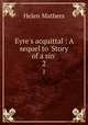 Eyre`s acquittal : A sequel to `Story of a sin`. 2, Mathers Helen 