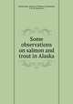 Some observations on salmon and trout in Alaska, United States. Bureau of Fisheries,Chamberlain, F. M. (Frederick M.) 