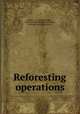 Reforesting operations, Pettis, C. R. (Clifford Robert), 1877-1927,New York (State). Forest, Fish and Game Commission 