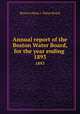 Annual report of the Boston Water Board, for the year ending . 1893, Boston (Mass.). Water Board 