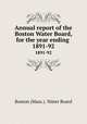 Annual report of the Boston Water Board, for the year ending . 1891-92, Boston (Mass.). Water Board 