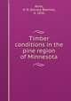 Timber conditions in the pine region of Minnesota, Ayres, H. B. (Horace Beemer), b. 1856 