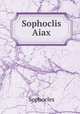 Sophoclis Aiax., Sophocles 