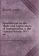 Speculations on the Mode and Appearances of Impregnation in the Human Female: With an ., Robert Couper 