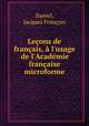 Leons de franais, l`usage de l`Acadmie franaise microforme, 