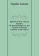 Speech of Hon. Charles Sumner, of Massachusetts, on the Cession of Russian America to the United ., Charles Sumner 