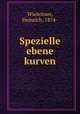 Spezielle ebene kurven, Wieleitner, Heinrich, 1874- 