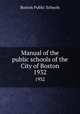 Manual of the public schools of the City of Boston. 1932, Boston Public Schools 