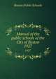 Manual of the public schools of the City of Boston. 1927, Boston Public Schools 